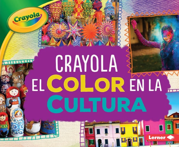 Crayola ® El color en la cultura (Crayola ® Color in Culture) (Crayola ® Colorología ™ (Crayola ® Colorology ™)) (Spanish Edition)
