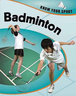 Badminton (Know Your Sport)