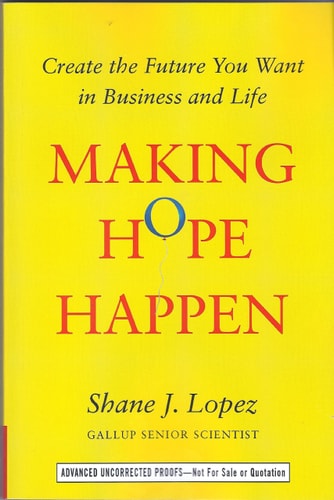 Making Hope Happen: Create the Future You Want for Yourself and Others