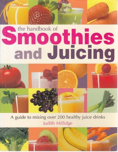 The Handbook of Smoothies and Juicing