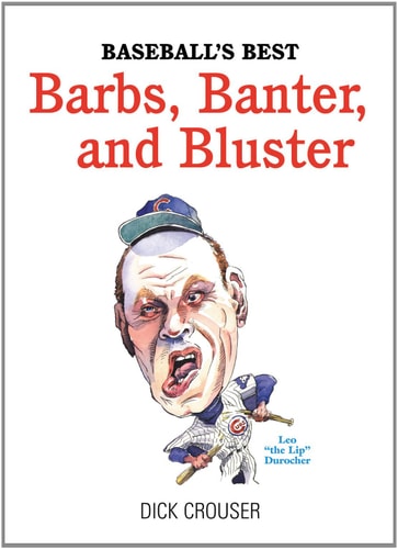 Baseball's Best Barbs, Banter, and Bluster