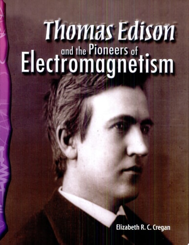 Thomas Edison and the Pioneers of Electromagnetism: Physical Science (Science Readers)