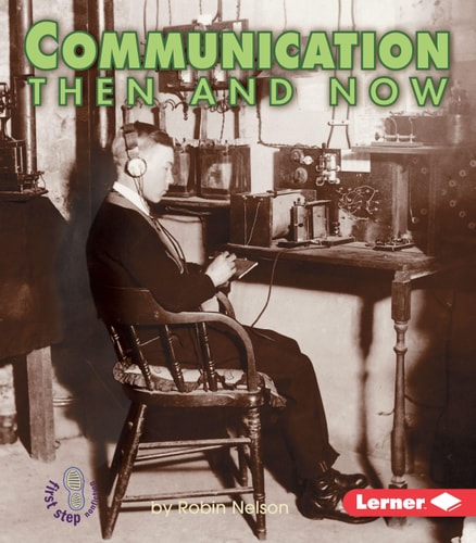 Communication Then and Now (First Step Nonfiction ? Then and Now)