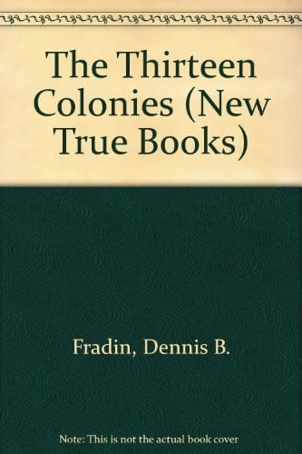 The Thirteen Colonies (New True Books)