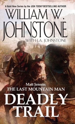 Deadly Trail (Matt Jensen/Last Mountain Man)