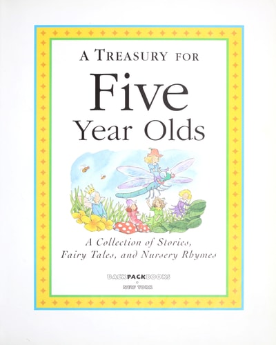 A Treasury for Five Year Olds A Collection of Stories, Fairy Tales and Nursery Rhymes