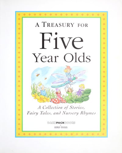 A Treasury for Five Year Olds A Collection of Stories, Fairy Tales and Nursery Rhymes