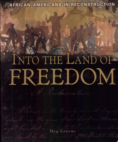 Into the Land of Freedom: African Americans in Reconstruction (People's History)