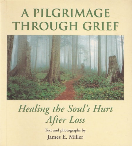 A pilgrimage through grief: Healing the soul's hurt after loss