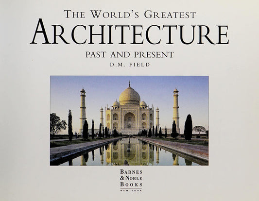 The World's Greatest Architecture Past and Present