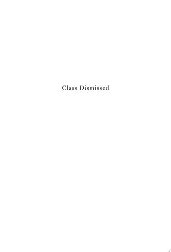 Class Dismissed: Why We Cannot Teach or Learn Our Way Out of Inequality