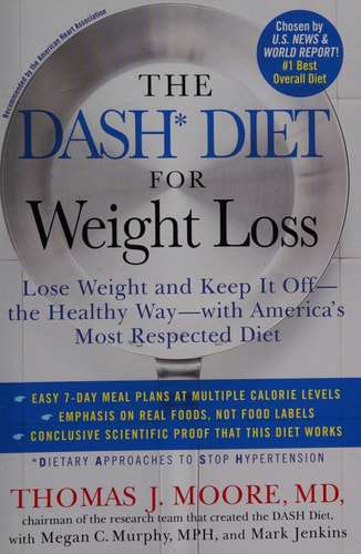 The DASH Diet for Weight Loss: Lose Weight and Keep It Off--the Healthy Way--with America's Most Respected Diet