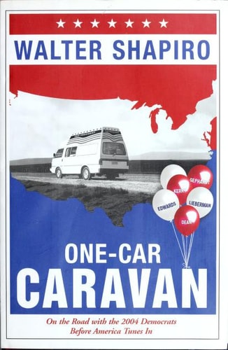 One-Car Caravan: On the Road with the 2004 Democrats Before America Tunes In