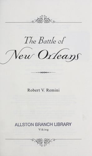 The Battle of New Orleans: Andrew Jackson and America's First Military Victory