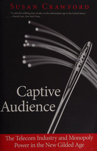 Captive Audience: The Telecom Industry and Monopoly Power in the New Gilded Age