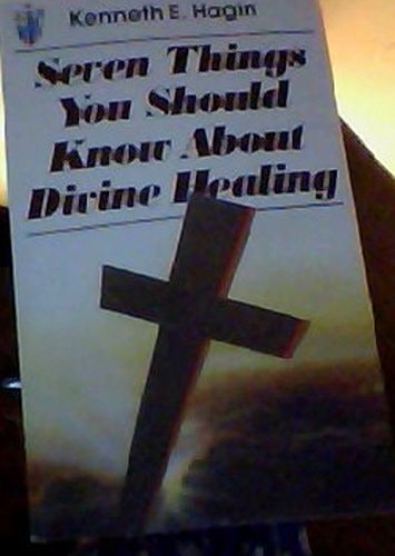 Seven Things You Should Know About Divine Healing