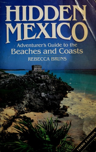 Hidden Mexico: Adventurer's Guide to the Beaches and Coasts