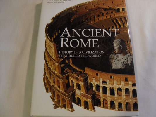Ancient Rome History of a Civilization that Ruled the World