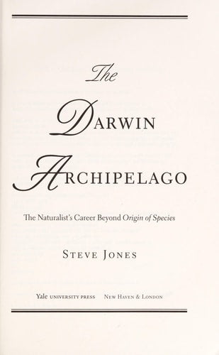 The Darwin Archipelago: The Naturalist's Career Beyond Origin of Species