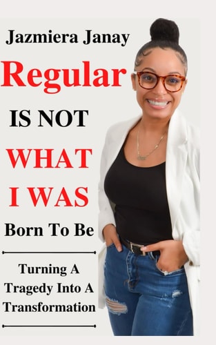 Regular is Not What I was Born to Be: Turning a Tragedy into a Transformation