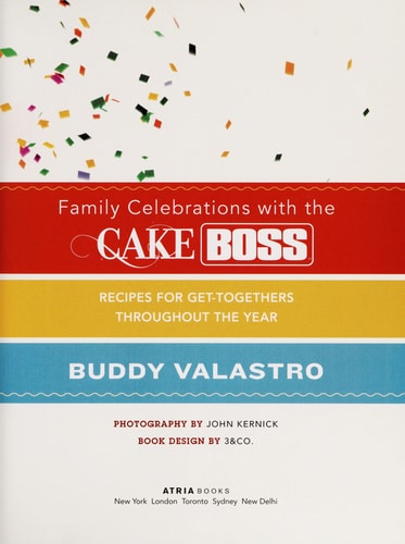 Family Celebrations with the Cake Boss: Recipes for Get-Togethers Throughout the Year