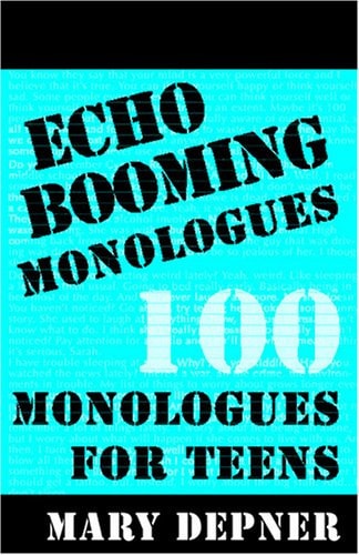Echo Booming Monologues: 100 Monologues for Teens