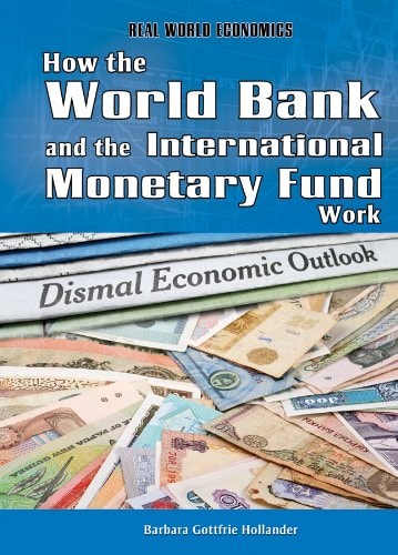 How the World Bank and the International Monetary Fund Work (Real World Economics)