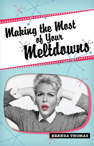 Making the Most of Your Meltdowns