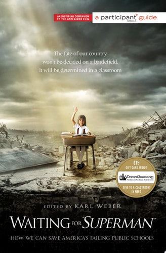 Waiting for "SUPERMAN": How We Can Save America's Failing Public Schools (Participant Guide Media)