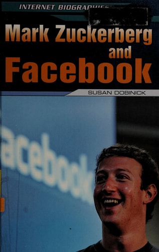 Mark Zuckerberg and Facebook (Internet Biographies (Rosen))
