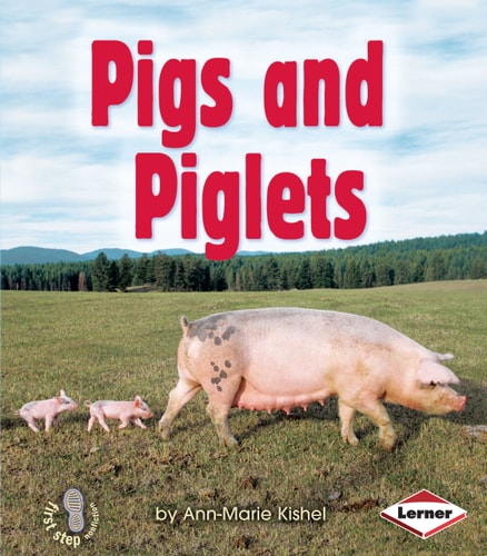 Pigs and Piglets (First Step Nonfiction ? Animal Families)