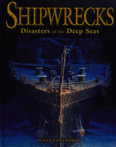 Shipwrecks Disasters of the Deep Seas