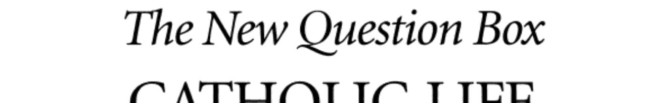 The New Question Box: Catholic Life in a New Century
