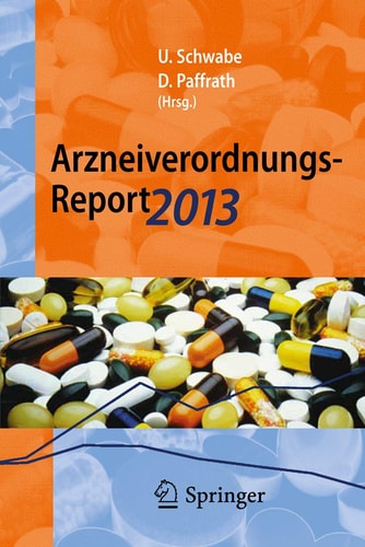 Arzneiverordnungs-Report 2013: Aktuelle Daten, Kosten, Trends und Kommentare (German Edition)