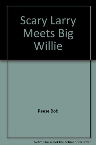 Scary Larry Meets Big Willie