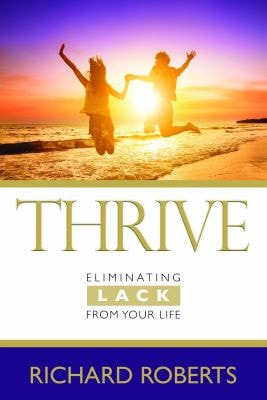 Thrive: Eliminating LACK from your Life