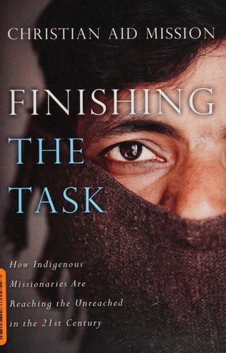 Finishing the Task: How Indigenous Missionaries Are Reaching the Unreached in the 21st Century