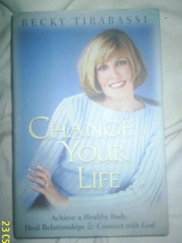 Change Your Life: Achieve a Healthy Body, Heal Relationships, and Connect with God