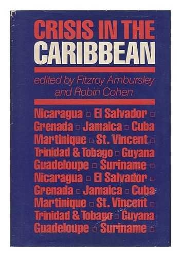 Crisis in the Caribbean / edited by Fitzroy Ambursley and Robin Cohen