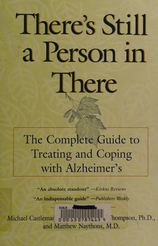 There's Still a Person in There: The Complete Guide to Treating and Coping with Alzheimer's