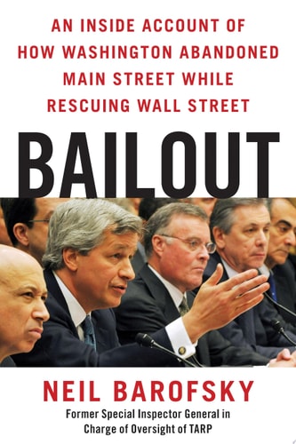 Bailout: An Inside Account of How Washington Abandoned Main Street While Rescuing Wall Street