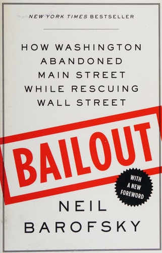 Bailout: How Washington Abandoned Main Street While Rescuing Wall Street