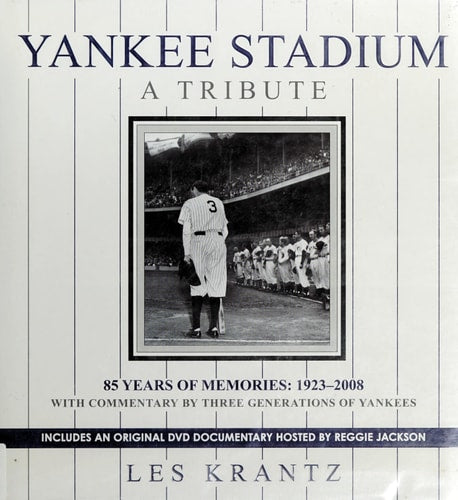 Yankee Stadium: A Tribute: 85 Years of Memories: 1923-2008