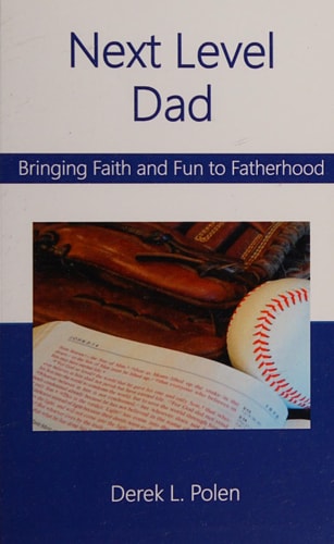 Next Level Dad: Bringing Faith and Fun to Fatherhood