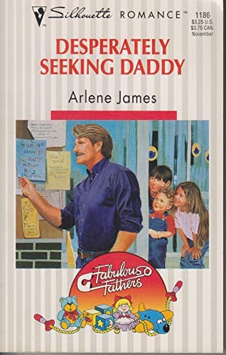 Desperately Seeking Daddy ( Silhouette Romance, No 1186) (Fabulous Fathers)