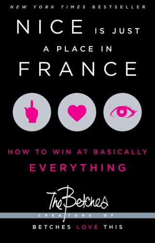 Nice Is Just a Place in France: How to Win at Basically Everything