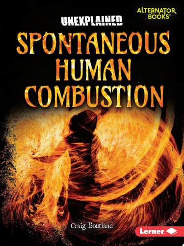 Spontaneous Human Combustion (Unexplained (Alternator Books ® ))