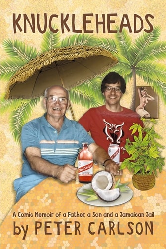 Knuckleheads: A Comic Memoir of a Father, a Son and a Jamaican Jail