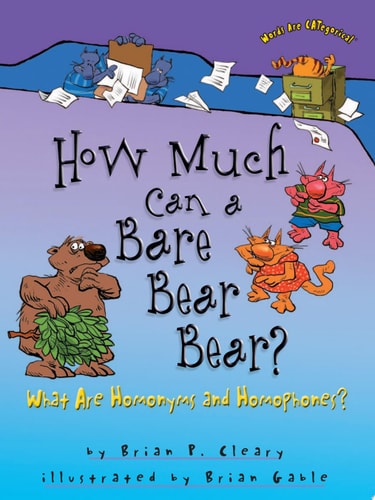 How Much Can a Bare Bear Bear? What Are Homonyms and Homophones?