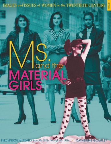 Ms. and the Material Girls: Perceptions of Women from the 1970s Through the 1990s (Images and Issues of Women in the Twentieth Century)